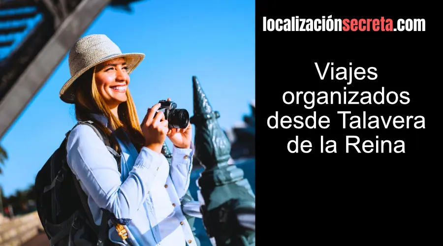 Viajes organizados desde Talavera de la Reina