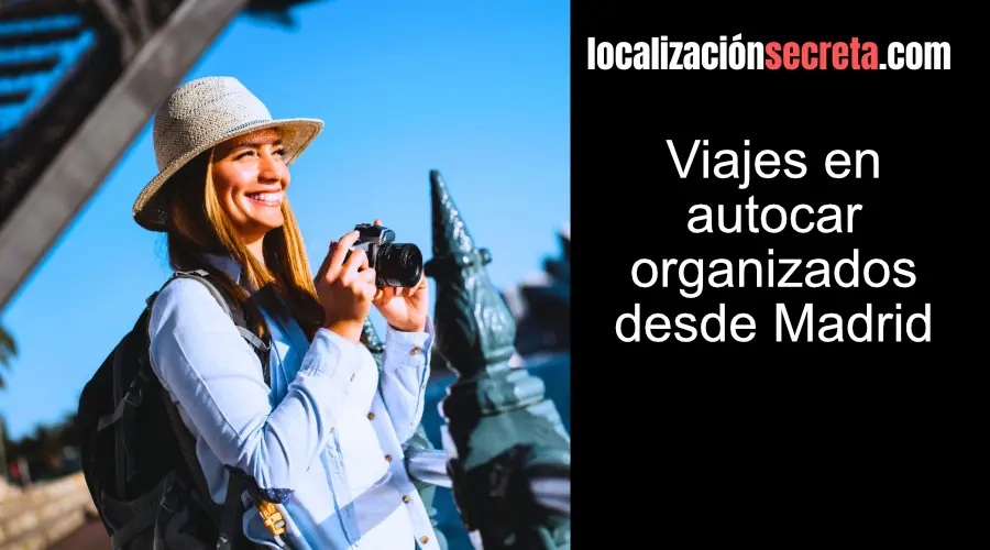 Viajes en autocar organizados desde Madrid