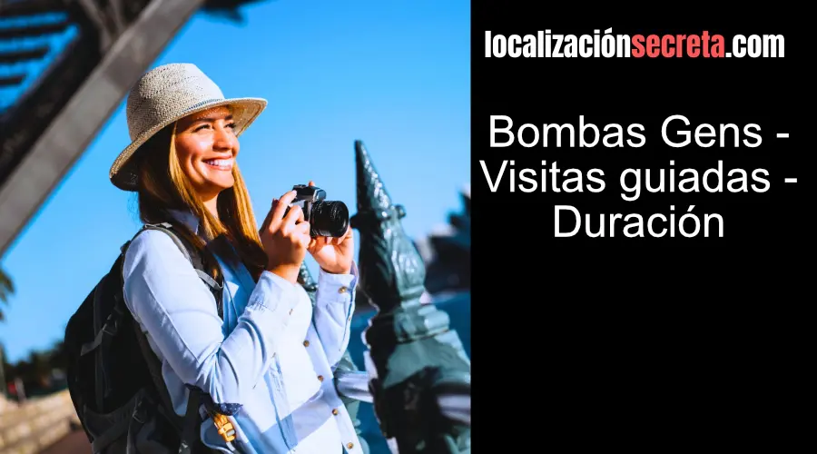 Bombas Gens - Visitas guiadas - Duración