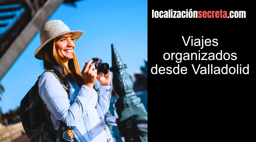 Viajes organizados desde Valladolid